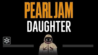 Video thumbnail of "Pearl Jam • Daughter (CC) 🎤 [Karaoke] [Instrumental Lyrics]"