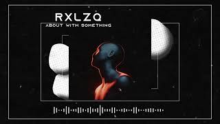 RXLZQ - About With Something