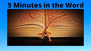 "5 Minutes in the Word"  2 Chronicles 7:14  Our responsibility in these trying times