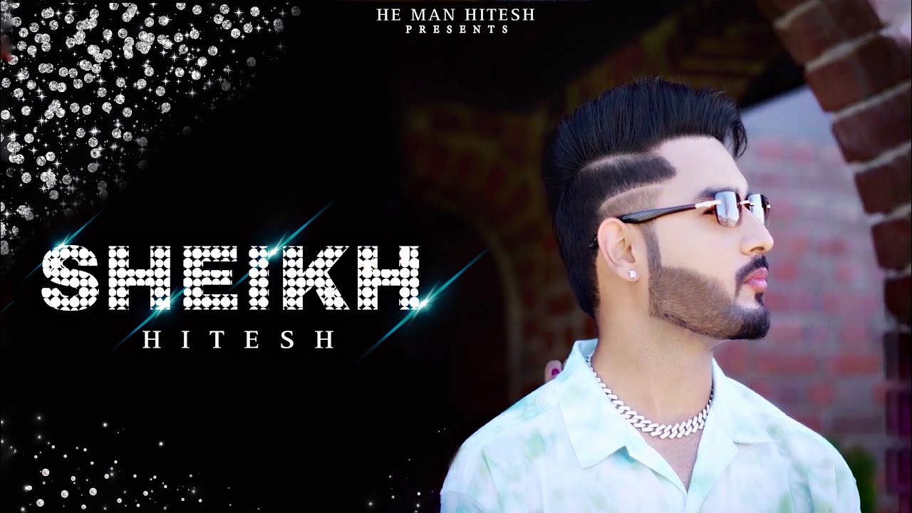 SHEIKH Official Video He Man Hitesh  New Punjabi Song 2023