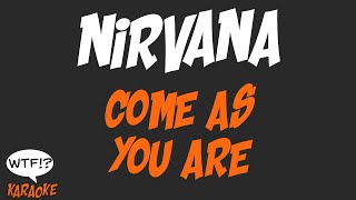 Nirvana - Come As You Are - (WTF Karaoke)