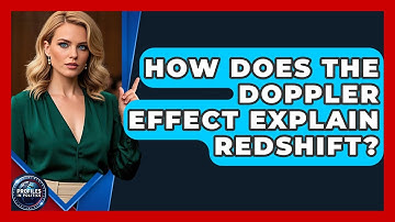 How Does The Doppler Effect Explain Redshift? - Profiles in Politics