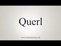 How To Say Querl How To Say Querl