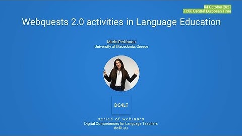 Webquests 2 0 activities in Language Education. DC4LT Webinar Series 2 October 2021