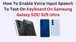 How To Enable Voice Input Speech To Text On Keyboard On Samsung Galaxy S25/ S25 Ultra