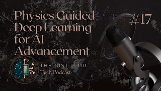 Physics Guided Deep Learning for AI Advancement | TGP#17