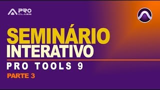 Seminário Interativo Pro Tools 9 - Parte 3