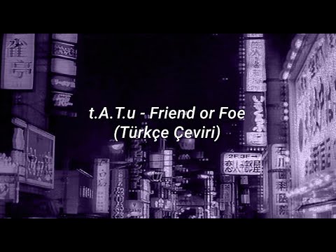 t.A.T.u - Friend or Foe | Türkçe Çeviri