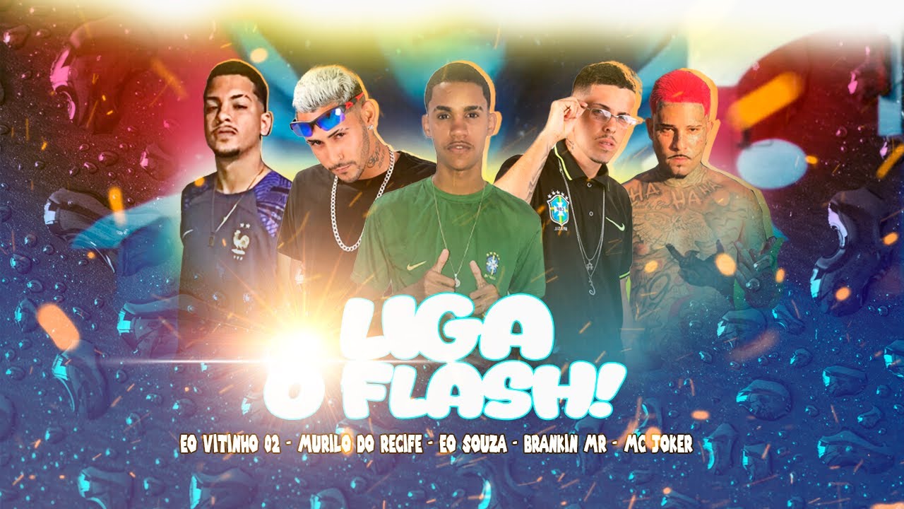 LIGA O FLASH - BRANKIN MR, MC JOKER, ÉO SOUZA, ÉO VITINHO 02 E MURILO DO RECIFE - REMIX BREGA FUNK