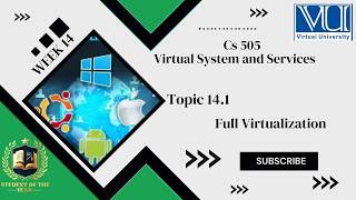 Cs505 Short lecture|Cs505 week 14 Topic 14.1|Full Virtualization|Cs505 Finalterm lectures