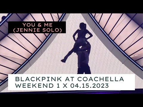 I LOVE U & ME (JENNIE SOLO) x BLACKPINK at COACHELLA WEEKEND 1 04.15.2023 (4K FANCAM)