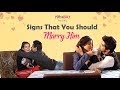 Signs That You Should Marry Him - POPxo