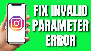 How To Fix Instagram Invalid Parameters Error  (Latest 2023)