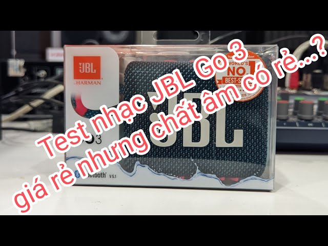 Loa JBL Go 3 loa thương hiệu mỹ giá rẻ | test âm thanh và cảm nhận