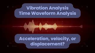 Vibration Analysis - Time Waveform Analysis