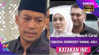 Siapa Sebenar Coach Cerai Uqasha Senrose Kamal Adli Katakan Ini