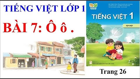 Tiếng Việt lớp 1 : Bài 7: Ô ô Thanh nặng - Kết nối tri thức với cuộc sống: Cô Vân channel