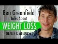 Amazing Health & Weight Loss Tips with Ben Greenfield