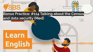 Bonus Practice: #114 Talking about the Census and data security (Med) | SBS Learn English