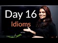 Speak Fluently in English in 30 days - Day 16 - Part 1 - 100 Idioms with Examples