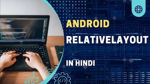 RelativeLayout Android || Android Tutorial || In Hindi