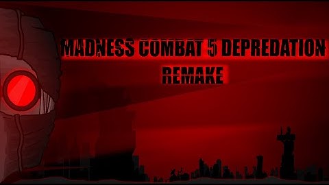 Madness Combat 5: Depredation REMAKE | MD21