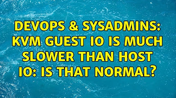 DevOps & SysAdmins: KVM guest io is much slower than host io: is that normal?