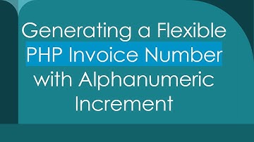 Generating a Flexible PHP Invoice Number with Alphanumeric Increment