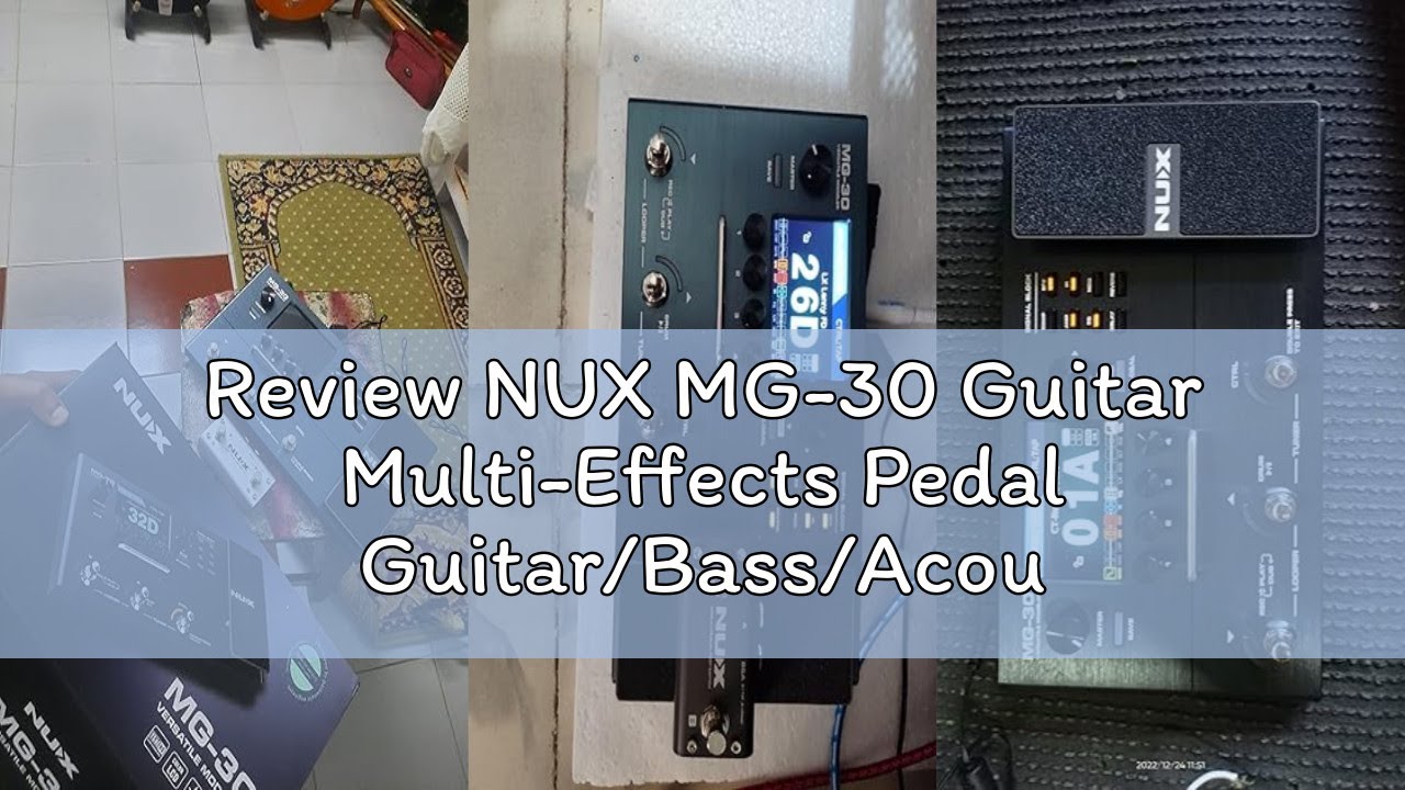 Review NUX MG-30 Guitar Multi-Effects Pedal Guitar/Bass/Acoustic Amp Modeling Processor, IR Loader,