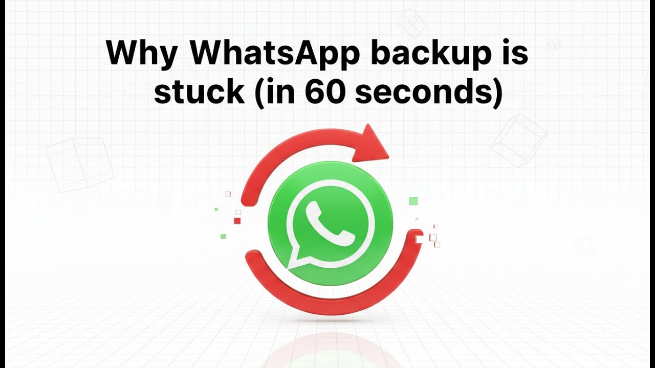 Why WhatsApp backup is stuck (in 60 seconds)