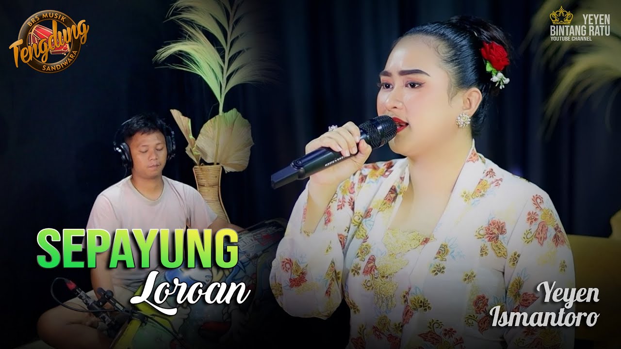 SEPAYUNG LOROAN | Cover Yeyen Ismantoro | Tengdung Sandiwara | Edisi 2024