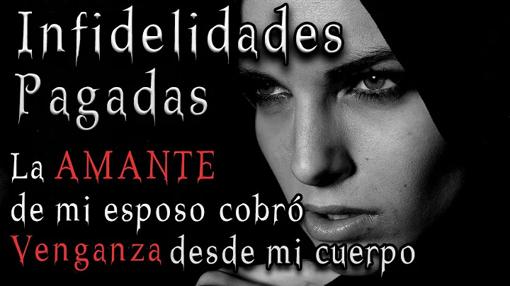 INFIDELIDADES PAGADAS ( NUNCA SUBESTIMES A UNA MUJ...