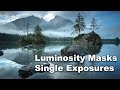 Tutorial: How To Use Luminosity Masks and Single Exposures (One Exposure)