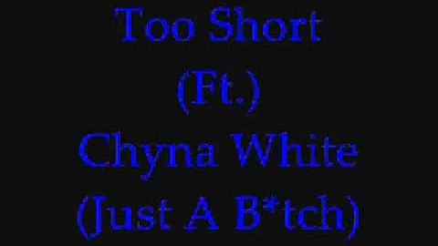 Too Short  Ft. (Chyna White) (Just A Bitch)