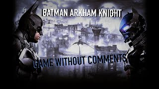 BATMAN ARKHAM KNIGHT | Gameplay | Walkthrough | FULL GAME | No Commentary | THE BATMAN | STREAM ❤️