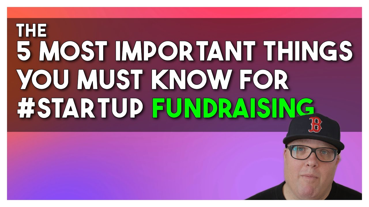 The 5 Most Important Things You Must Know For Startup Fundraising YouTube the-5-most-important-things-you-must-know-for-startup-fundraising-youtube
