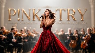 P!nk - Try | Epic Cinematic Orchestra Cover by Female Vocalist (Emotional & Powerful Version)