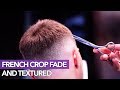 French crop fade and textured. BARBERSHOP BORODACH.