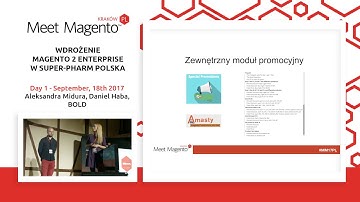 Aleksandra Midura & Daniel Haba - Magento 2 Enterprise w Super-Pharm Polska MM17PL CASE STUDY