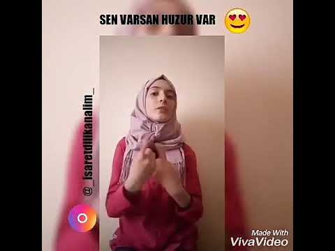 Sen varsan huzur var işaretdili şarkıları!!