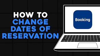 How To Change Dates on Booking com Reservation (Easiest Way)