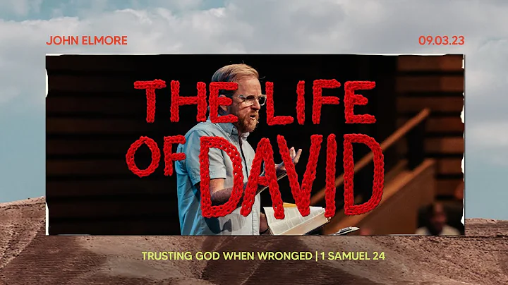 Trusting God When Wronged // 1 Samuel 24:1-15 // Watermark Community Church