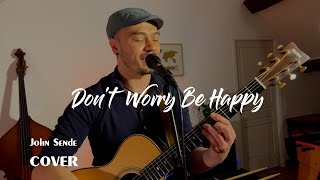Don&#39;t Worry Be Happy - Bobby McFerrin (John Sende acoustic cover)
