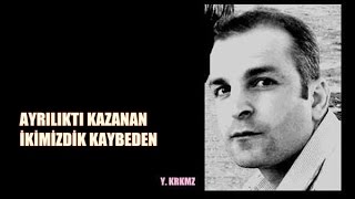 AYRILIKTI KAZANAN İKİMİZDİK KAYBEDEN