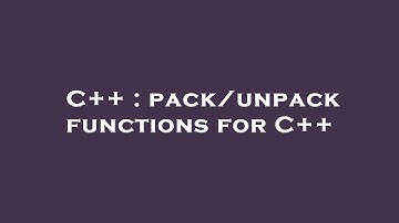 C++ : pack/unpack functions for C++