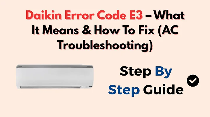 Daikin Error Code E3 – What It Means & How To Fix (AC Troubleshooting)