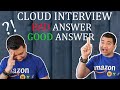 Amazon Interview Tips | Sample AWS GCP Azure Questions and Answers | Good vs Bad Answer