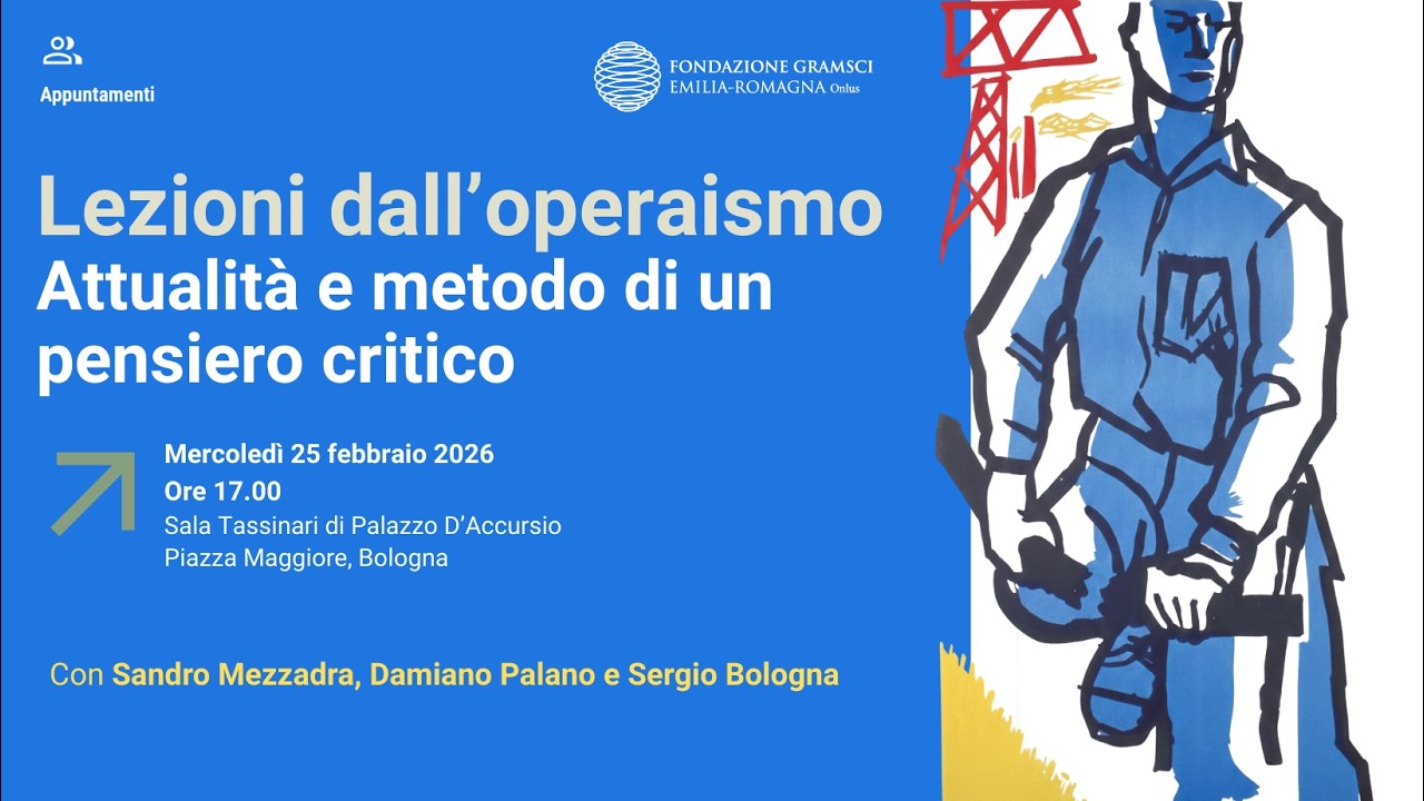 Lezioni dall’operaismo. Attualità e metodo di un pensiero critico