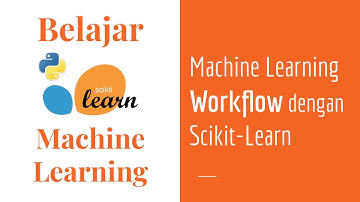 SKLearn 03 | Machine Learning Workflow dengan Scikit-Learn | Belajar Machine Learning Dasar