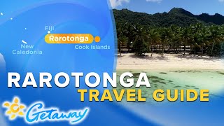 Pure Paradise! Raratonga, Cook Islands, travel guide | Getaway